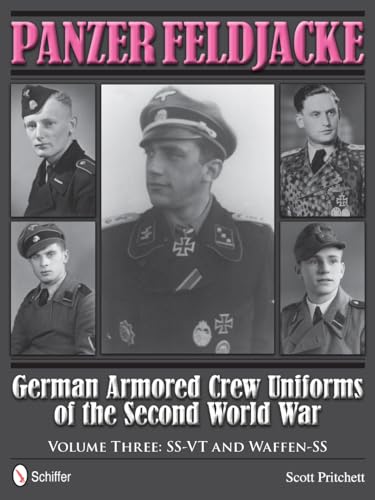 Panzer Feldjacke: German Armored Crew Uniforms of the Second World War - Vol.3: Ss-VT and Waffen-SS von Schiffer Publishing